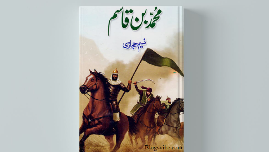 Muhammad Bin Qasim Urdu Novel By Naseem Hijazi